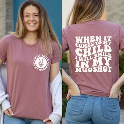 when it comes to my child i will smile in my mugshot shirt, funny mom t-shirt, back and front mom shirts, mom quotes tee