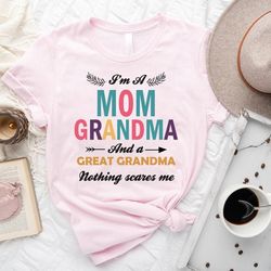 colorful glamma shirt,great grandma gifts,funny grandma sweatshirt,im a mom grandma and a great grandma nothing scares m