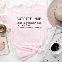 swiftie mom shirt,trendy mama birthday gift,not like a regular mom t-shirt,mothers day sweatshirt,swiftie tee for mother