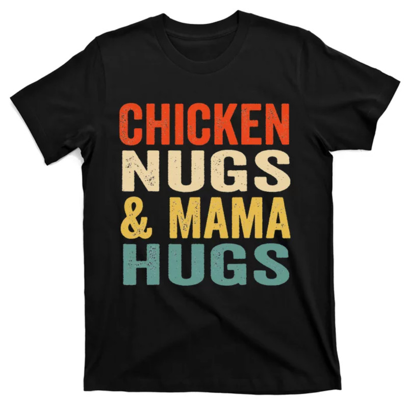 TeeShirtPalace Chicken Nugs And Mama Hugs Funny Mothers Day Mommy Mom Mum T-Shirt.jpg