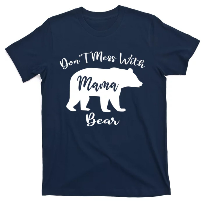 TeeShirtPalace Dont Mess With Mama Bear Funny Mothers Day T-Shirt.jpg