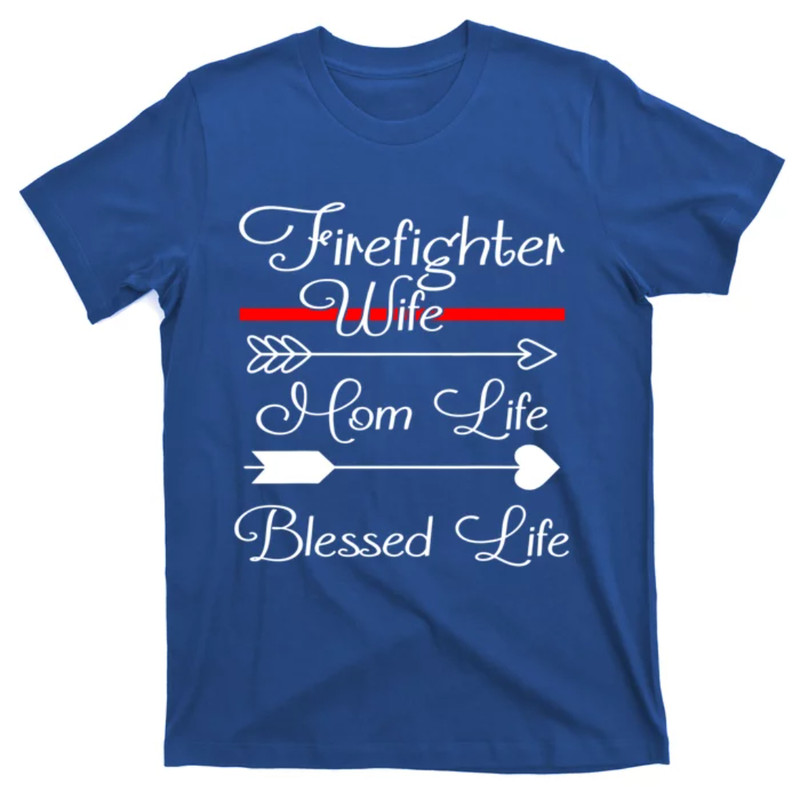 TeeShirtPalace Firefighter Wife Mom Life Blessed Wife Mothers Day Great Gift T-Shirt.jpg