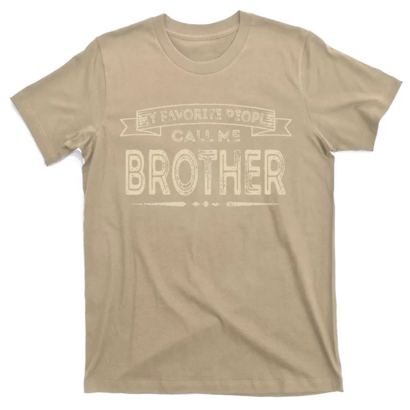 TeeShirtPalace My Favorite People Call Me Brother Fathers Day Mothers Day T-Shirt.jpg