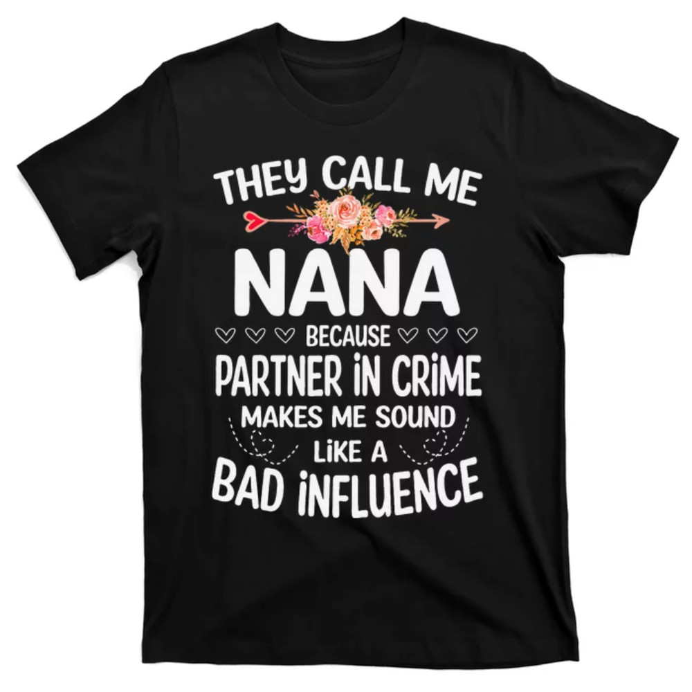 TeeShirtPalace They Call Me Nana Because Partner In Crime Mothers Day Gift T-Shirt.jpg