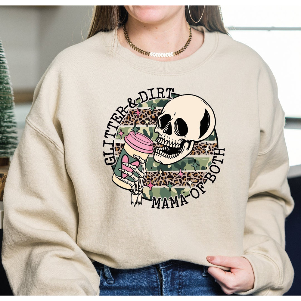Glitter and Dirt Mom of Both Sweatshirt, Trendy Mama Sweatshirt, Skull Sweatshirts for Moms, Mother's Day Hoodie Gift For Mama LS171.jpg