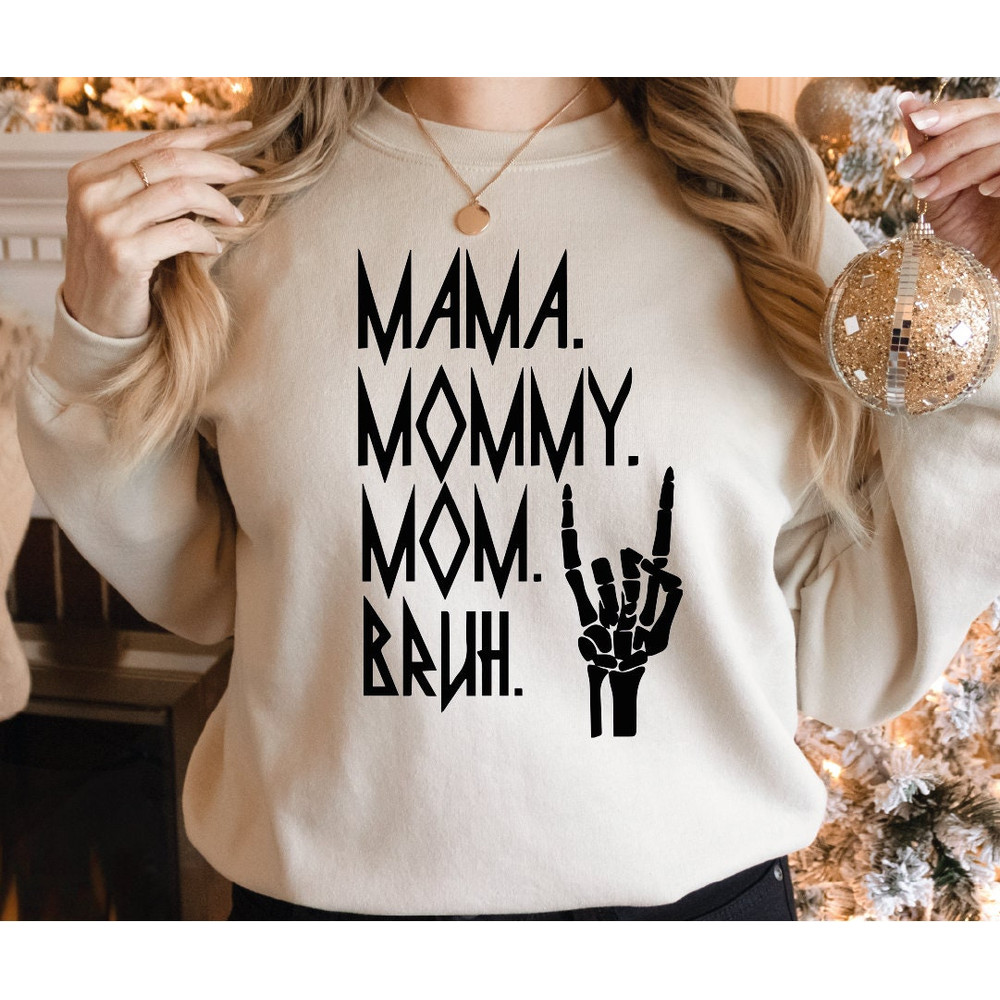 Mama Sweatshirt, Ma, Mama, Mom, Bruh Sweatshirt and Hoodie, Skeleton Hand Mama Sweater, Mothers Day Shirt, Mom Life Sweatshirt, LS139.jpg