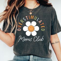 overstimulated moms club comfort colors shirt,  mama  comfort colors  t-shirt,  comfort colors mom shirt, ls564