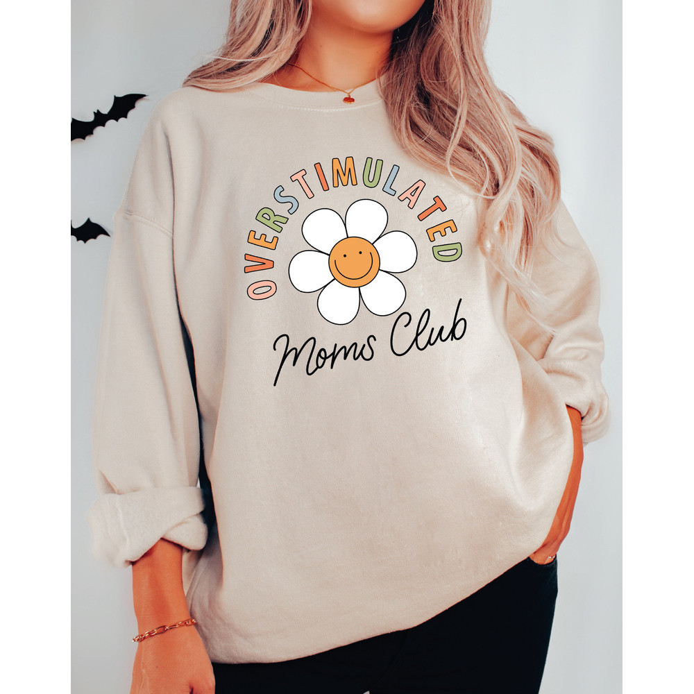 Overstimulated Moms Club Sweatshirt, Cool Moms Club Hoodie, Birthday Mama Sweatshirt Mother's Day Sweatshirt, Mother's Day Hoodie LS564.jpg