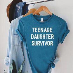 mom of daughter shirt,mothers day gift,mom daughter t-shirt,gift from daughter,teenage daughter survivor shirt,mom life