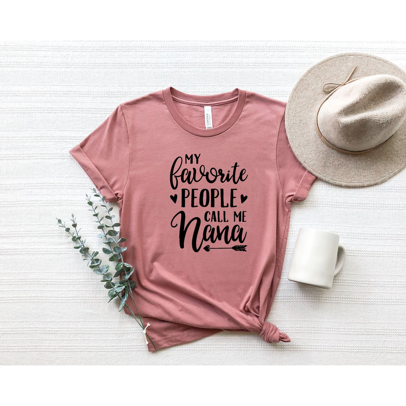 My Favorite People Call Me Nana, Grandma Shirt, Nana Shirt, Pregnancy Announcement, Mother's Day, Nana Tee, Gift For Nana, Grandma Gift.jpg