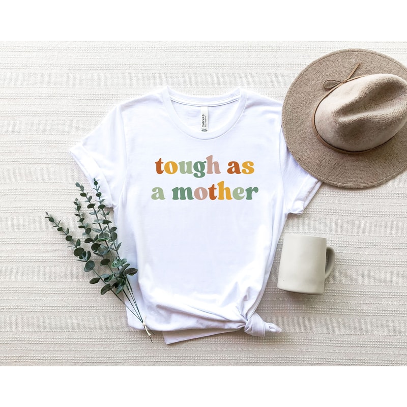 Tough As A Mother Shirt, Mothers Day Shirt, Gift for Mom,Mother's Day Gift for Mom, Mother Gift.jpg