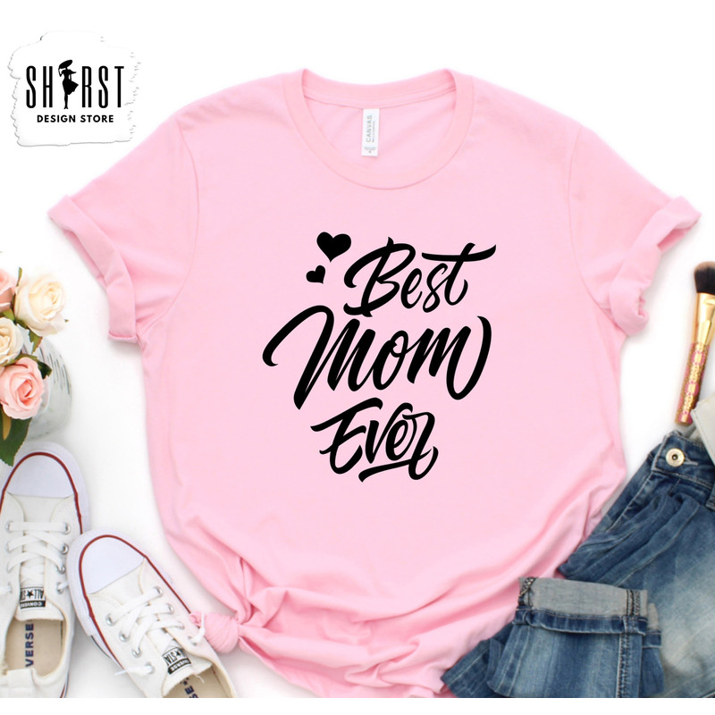 Best Mom Ever Shirt, Cute Mom Shirt, Best Mom Shirt, Mothers Day Shirt, Mom Birthday Gift, Best Gift for Mom, Gift for Grandma, Mommy Tee.jpg