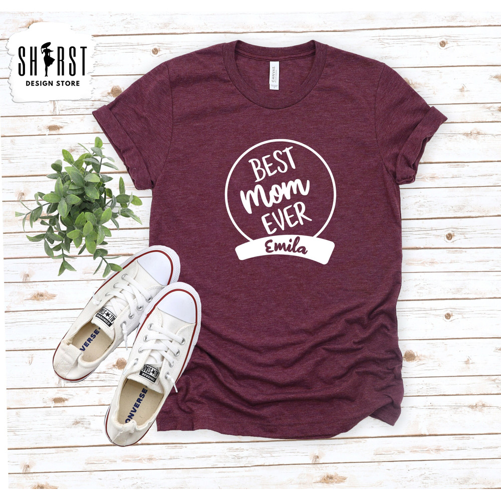 Custom Mom Shirt, Best Mom Ever Shirt, Cute Mom Shirt, Best Mom Shirt, Mothers Day Shirt, Mom Birthday Gift, Personalized Shirt for Mom.jpg