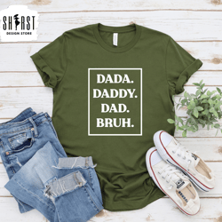 dada daddy dad bruh shirt, fathers day shirt, fathers favorite tee, fathers day gift, funny gift for dad, funny shirt fo