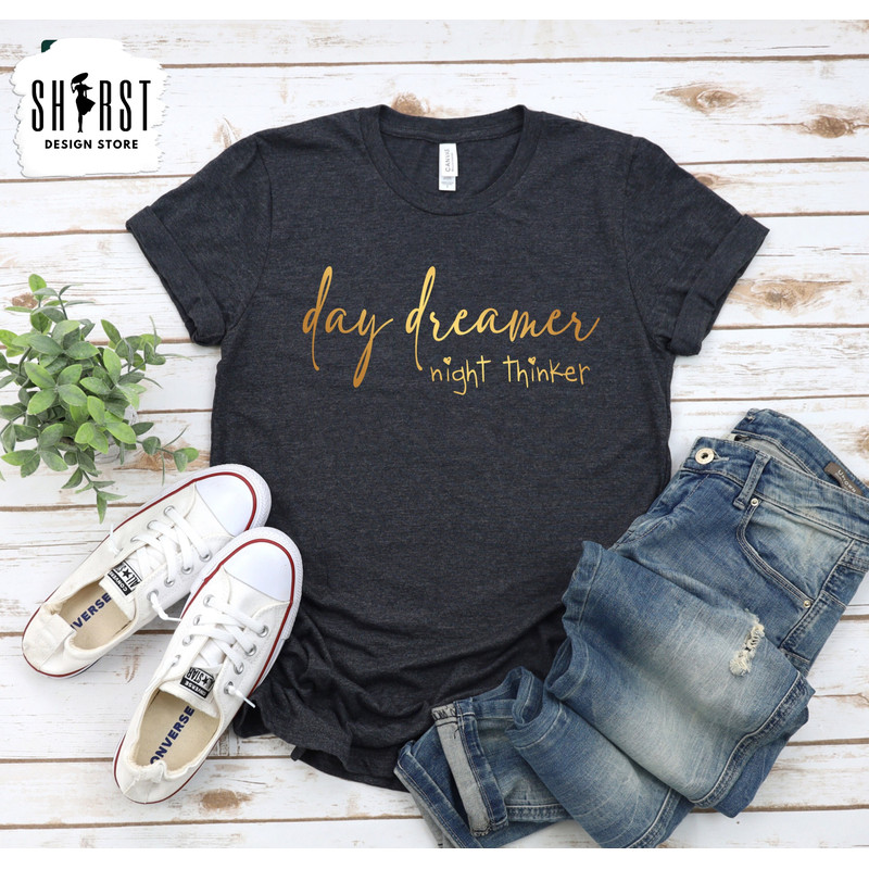 Day Dreamer Shirt, Night Time Thinker Tee, Motivational Shirt, Inspirational Tee, Gift for Her, Shirt for Mother, Gift for Wife, Mom Life.jpg