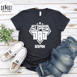 super dad shirt, super dad tshirt, fathers day shirt, fathers day gifts, fathers day tshirt, super dad gifts, custom fat