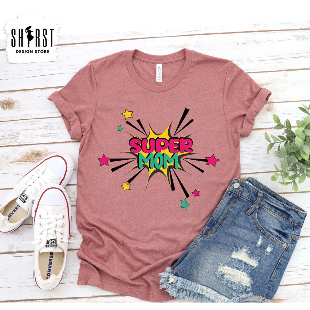 Super Mom Shirt, Funny Mama Shirt, Cute Mom T-Shirt, Favorite Mom Shirts, Mothers Day Shirt Gift for Mom, Shirt For Mom, Mom Life Shirt.jpg