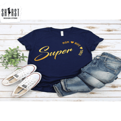 super mom shirt, super wife, super tired, mothers day shirt, best mom, gift for mom, gift for her, mothers day gift, new