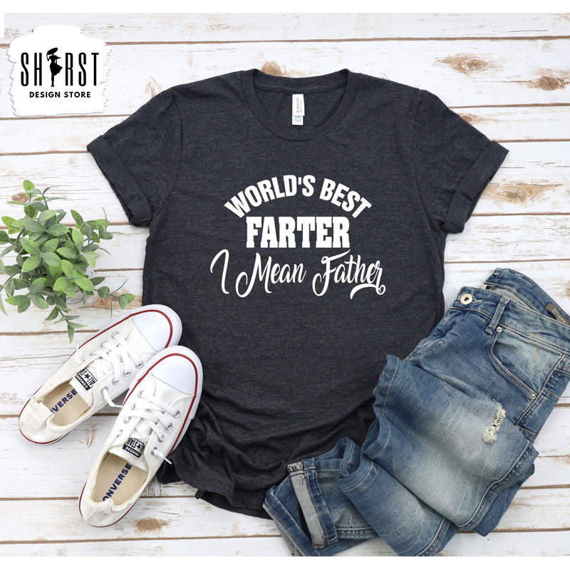 World's Best Farter Shirt, Funny Dad Shirt, Gifts for Dad, Fathers Day Shirt, Funny Fathers Day Shirt, Fathers Day Gifts, Best Dad Shirt.jpg