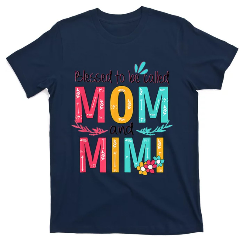 TeeShirtPalace  Blessed To Be Called Mom And Mimi Floral Grandma Mothers Day T-Shirt.jpg