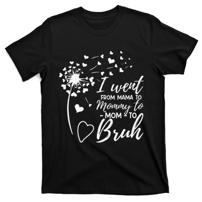 TeeShirtPalace I Went From Mom Bruh Gifts Mothers Day Best Mom Ever T-Shirt.jpg