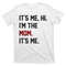 TeeShirtPalace Its Me. Hi. Im The Mom. Its Me Funny Mothers Day T-Shirt.jpg