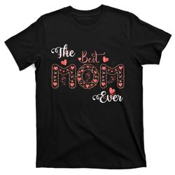 mothers day best mom ever from daughter son mom t-shirt