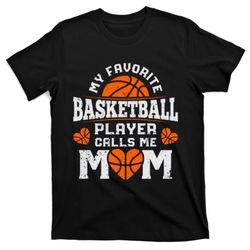 my favorite basketball player calls me mom mothers day gifts t-shirt