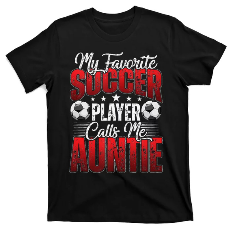 TeeShirtPalace My Favorite Soccer Player Calls Me Auntie Mothers Day Cute Tank Top T-Shirt.jpg