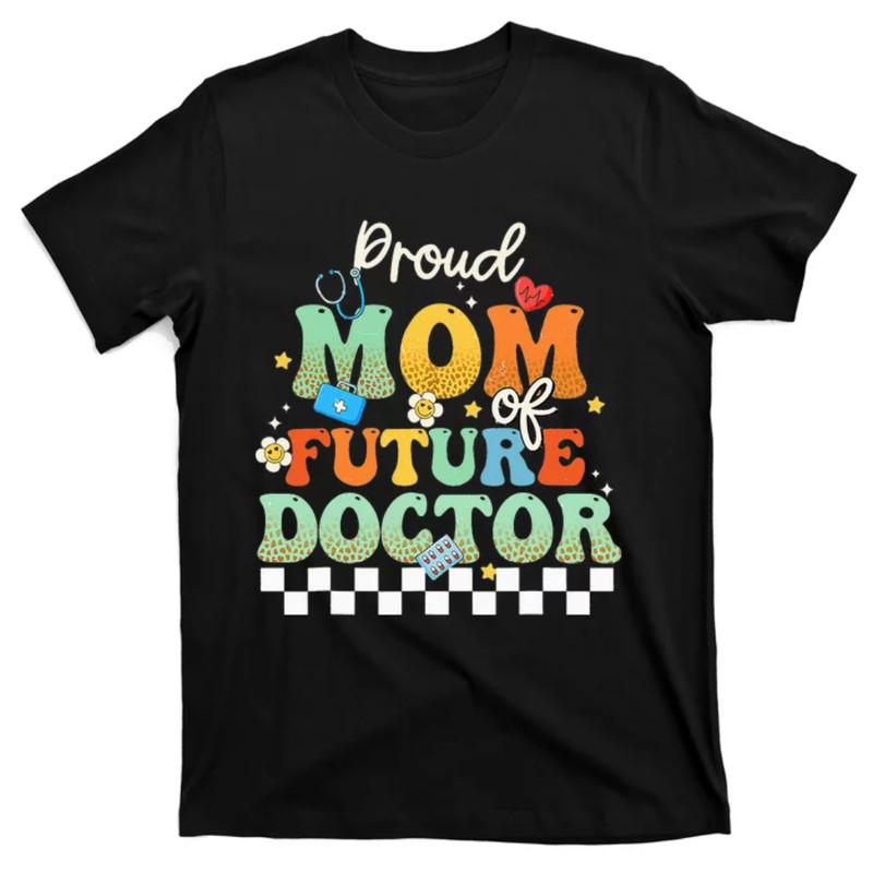 TeeShirtPalace Proud Mom Of Future Doctor Grooy Mothers Day Mama Life T-Shirt.jpg
