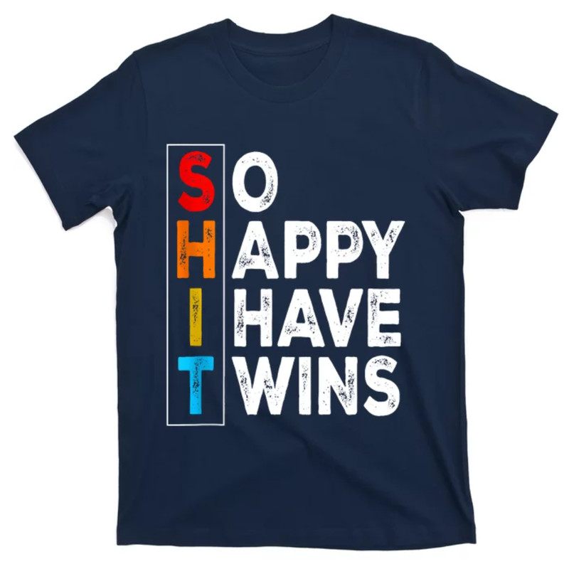 TeeShirtPalace  So Happy I Have Twins Funny Mothers Day Fathers Day Mom Dad T-Shirt.jpg