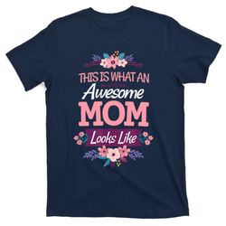 this is what an awesome mom looks like on mothers day t-shirt