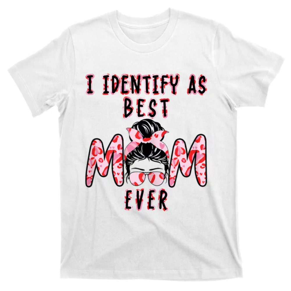 TeeShirtPalace Womens I Identify As Best Mom Ever Gift For Womens Mothers Day T-Shirt.jpg
