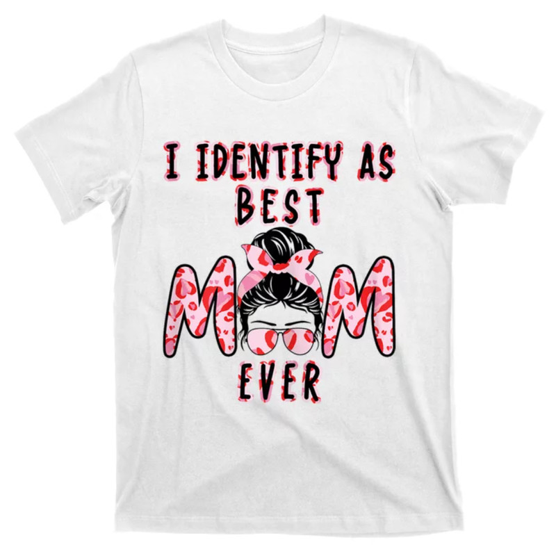 TeeShirtPalace Womens I Identify As Best Mom Ever Gift For Womens Mothers Day T-Shirt.jpg