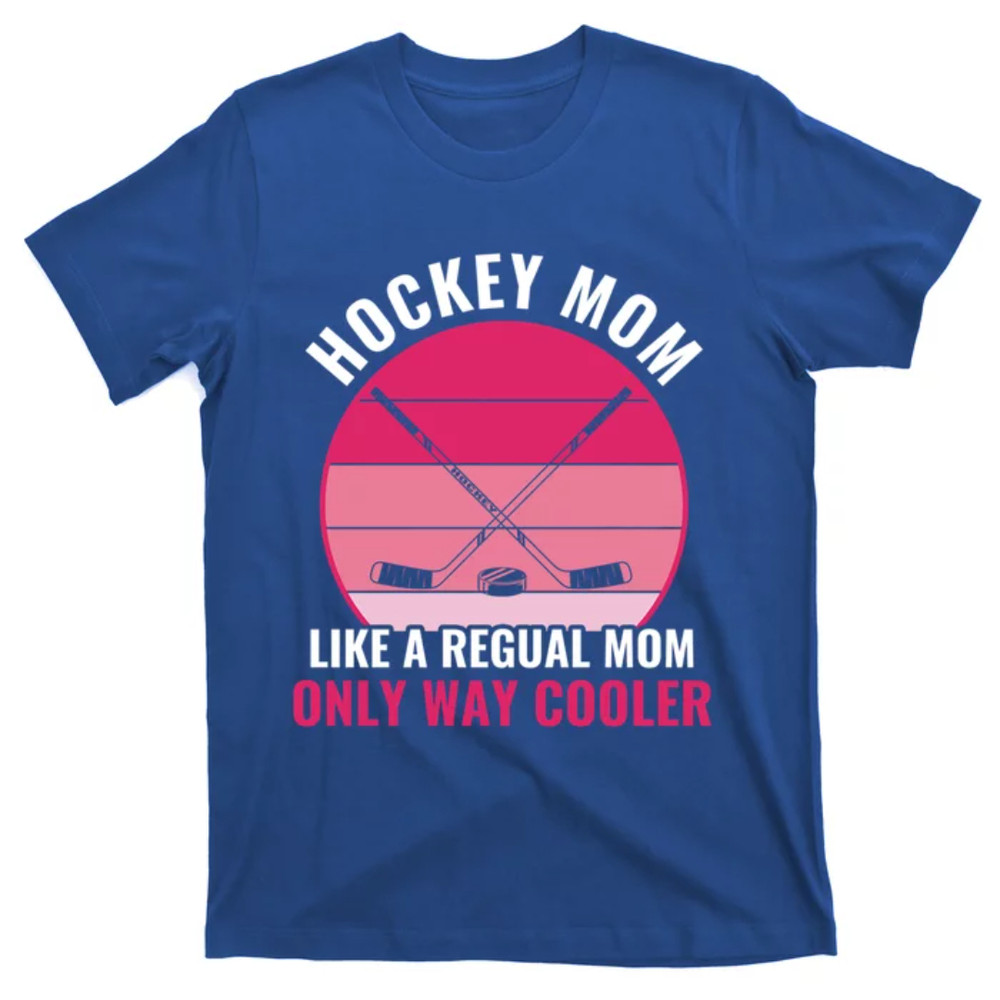 TeeShirtPalace Hockey Mom But Cooler Funny Ice Hockey Mother Funny Gift T-Shirt.jpg