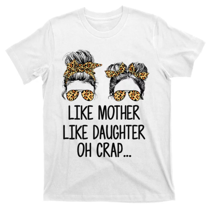 TeeShirtPalace Like Mother Like Daughter Messy Bun Mom Happy Mothers Day T-Shirt.jpg