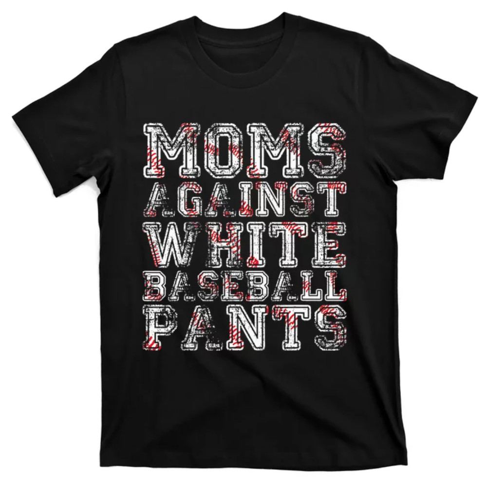 TeeShirtPalace  Moms Against White Baseball Pants Mama Mothers Day T-Shirt.jpg