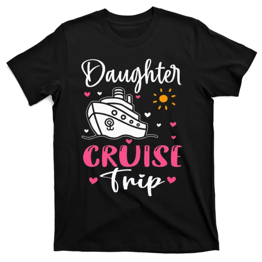 TeeShirtPalace Mother Daughter Cruise Ship Travel Travelling Cruise Trip T-Shirt.jpg