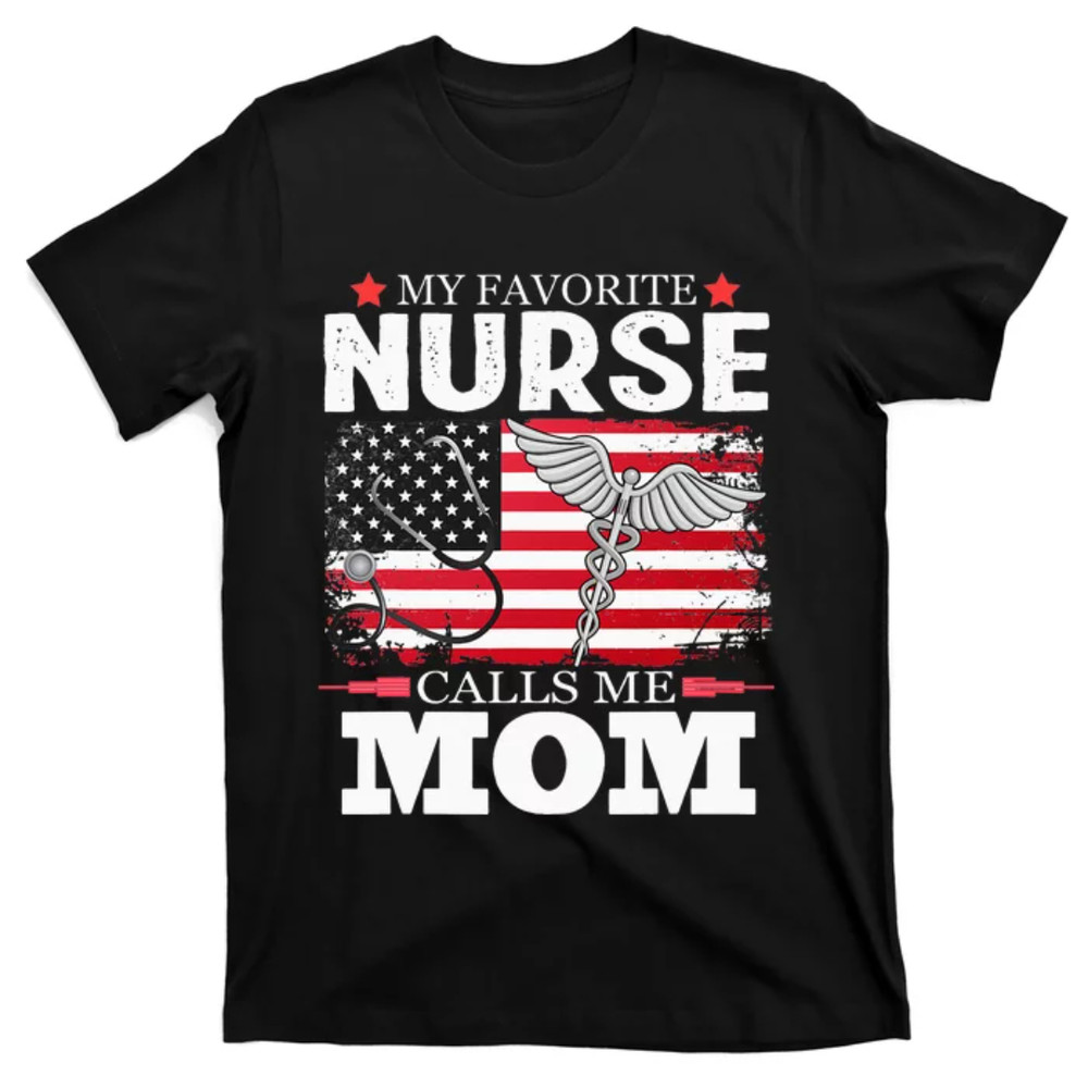 TeeShirtPalace My Favorite Nurse Calls Me Mom Mothers Day T-Shirt.jpg