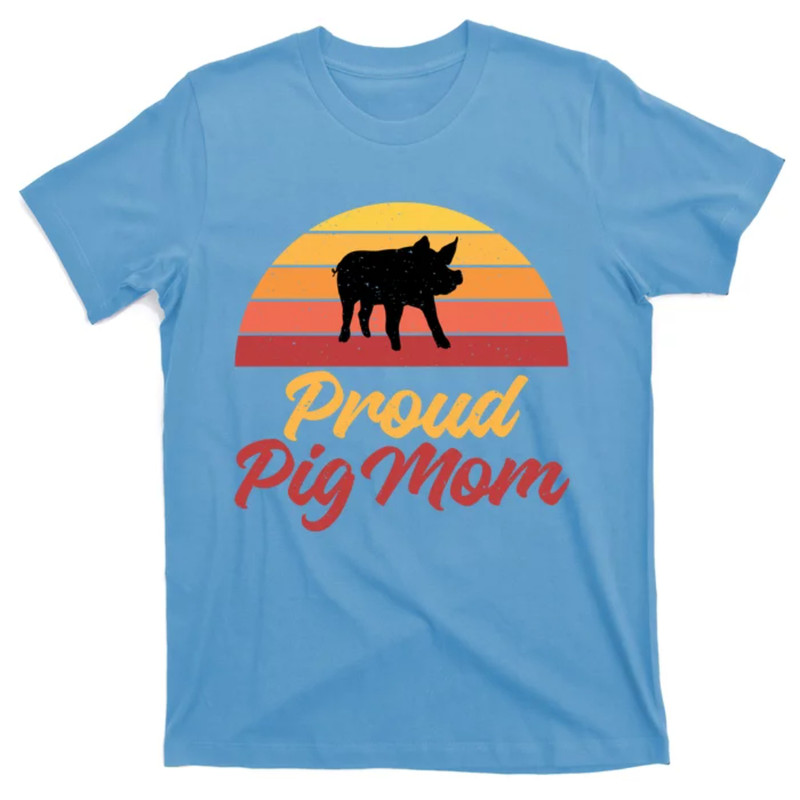 TeeShirtPalace Proud Pig Mom Pig Owner Pig Farmer Pig Mother Gift T-Shirt.jpg