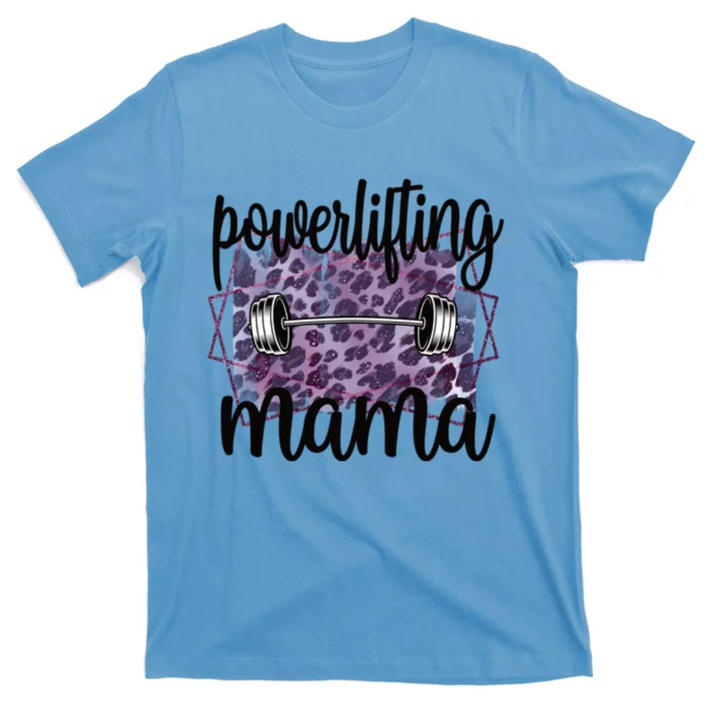 TeeShirtPalace Proud Powerlifting Mama Of A Powerlifter Mother Funny Gift T-Shirt.jpg