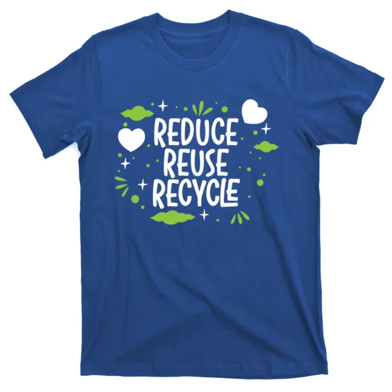 TeeShirtPalace Reduce Reuse Recycle Mother Earth Day Environtalist Meaningful Gift T-Shirt.jpg