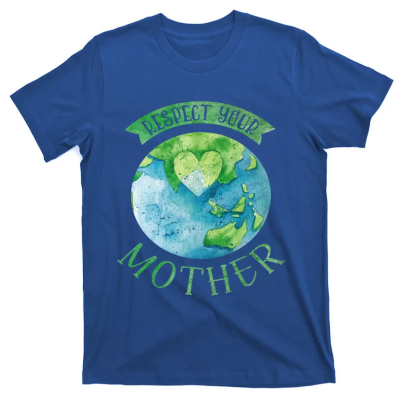 TeeShirtPalace Respect Your Mother Earth Planet Day Green Environtalist Gift T-Shirt.jpg