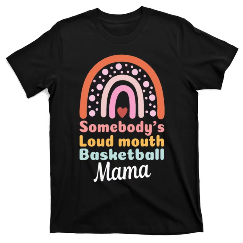 TeeShirtPalace Somebody's Loudmouth Basketball Mama Mothers Day Saying Tee T-Shirt.jpg