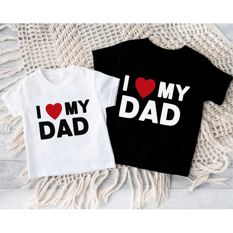 I Love My Dad Kids Shirt,Cute I Love My Daddy Bodysuit,Toddler Fathers Day Gift,Funny Dad Tee,Happy Fathers Day Shirt,Daddy Toddler Shirt.jpg