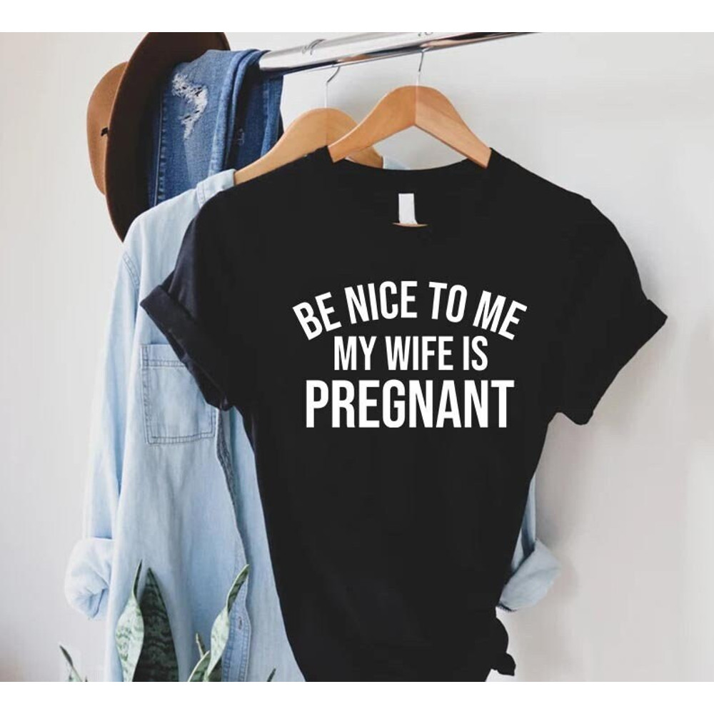 New Dad Shirt,Dad To Be T-Shirt,Funny Pregnancy Announcement Gift,Be Nice To Me My Wife Is Pregnant,Daddy To Be Tee,First Fathers Day Gift.jpg