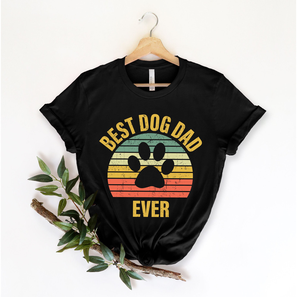 Best Dog Dad Ever Shirt,New Dad Shirt,Dad Shirt,Daddy Shirt,Father's Day Shirt,Best Dad shirt,Gift for Dad,Dog Dad Gift, Dog Lover Gift.jpg