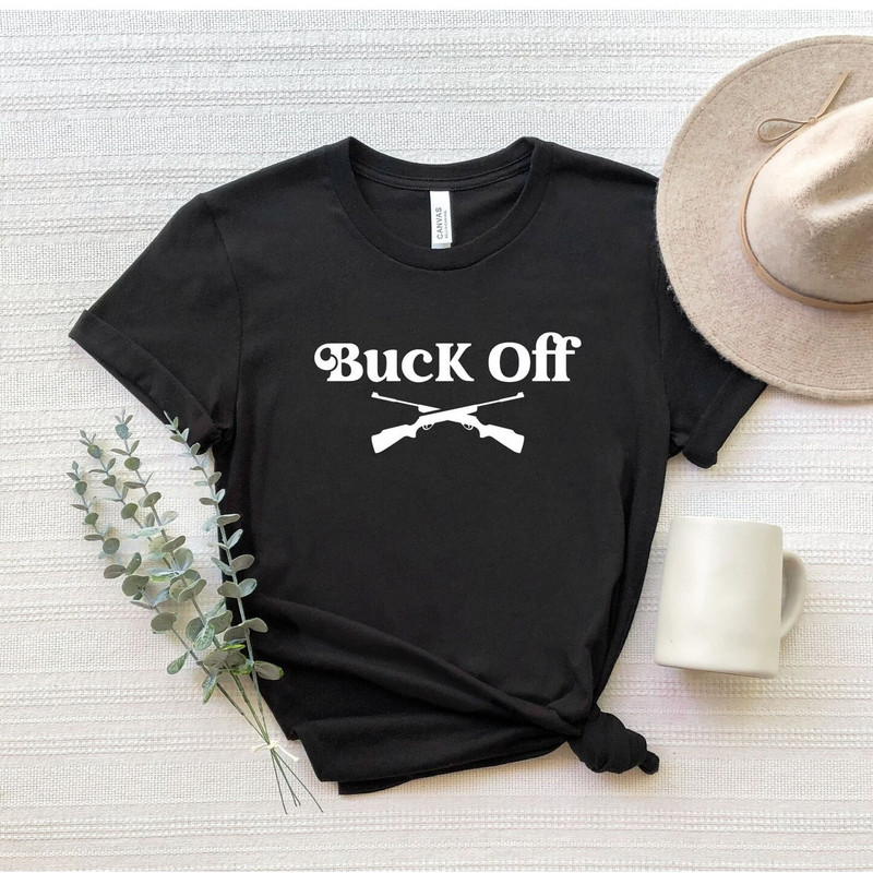 Buck Off Shirt, Buck Hunting T-Shirt, Funny Hunting Shirt, Deer Hunting T-Shirt, Hunting Life Tee, Hunter Shirt, Hunting Gift For Men.jpg