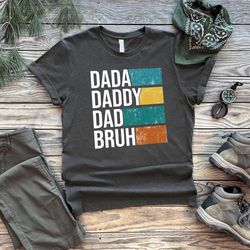 dada daddy dad bruh shirt, daddy shirt, bruh shirt, dada shirt, dad shirt, father figure shirt, daddy tee, fathers day s