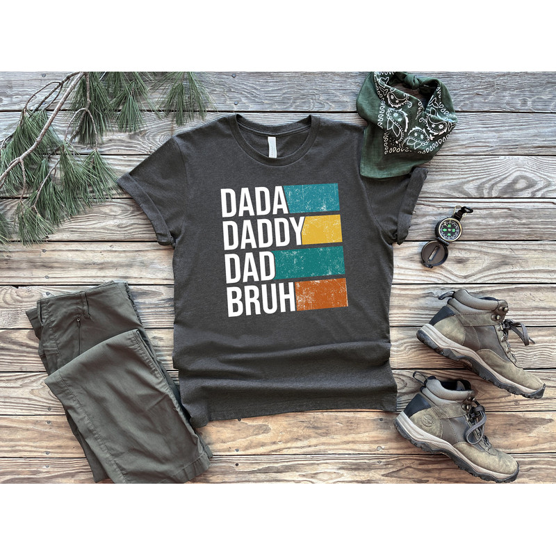 Dada Daddy Dad Bruh Shirt, Daddy Shirt, Bruh Shirt, Dada Shirt, Dad Shirt, Father Figure Shirt, Daddy Tee, Father's Day Shirt, Gift for Dad.jpg